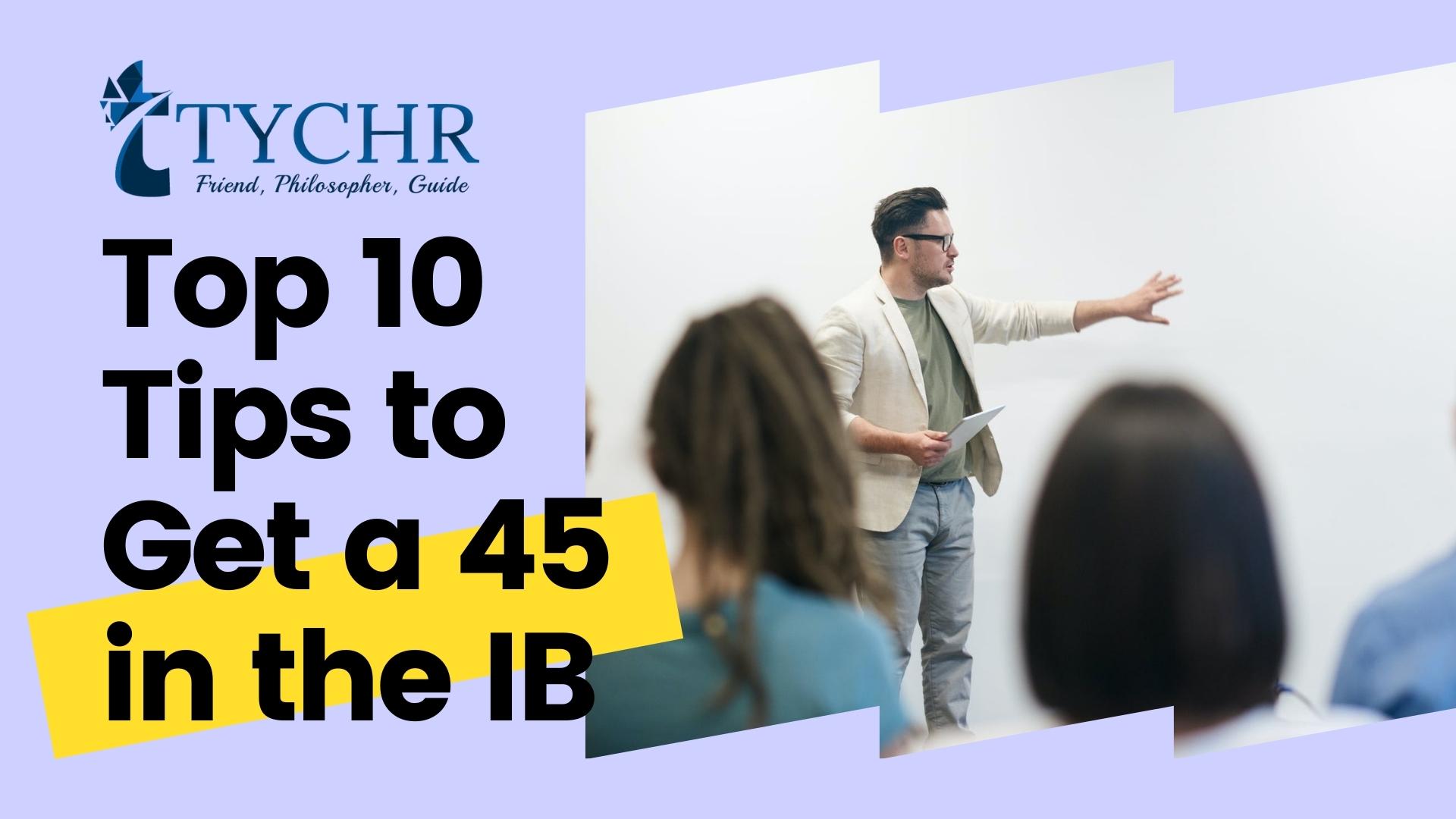 How to Achieve a Perfect 45 in IB: Insider Tips
