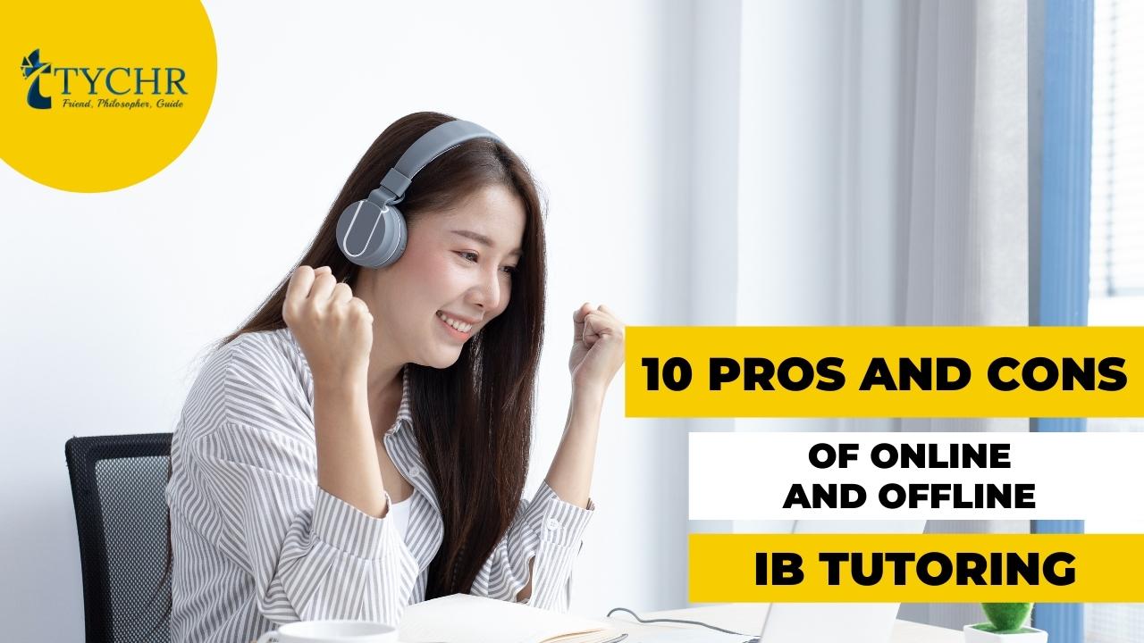 10 Pros and Cons of Online and Offline IB Tutoring