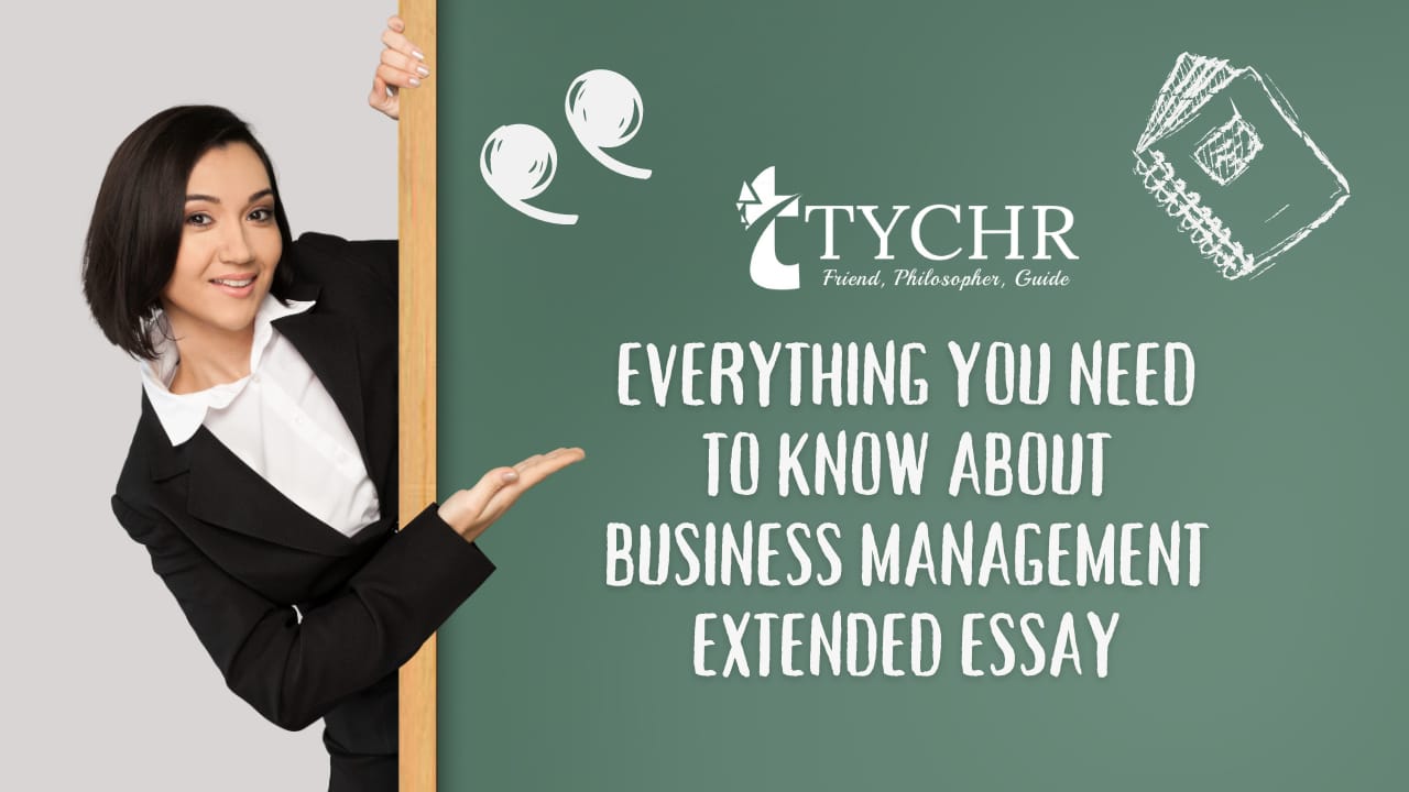 Everything you need to know about IB Business Management Extended Essay, Tychr