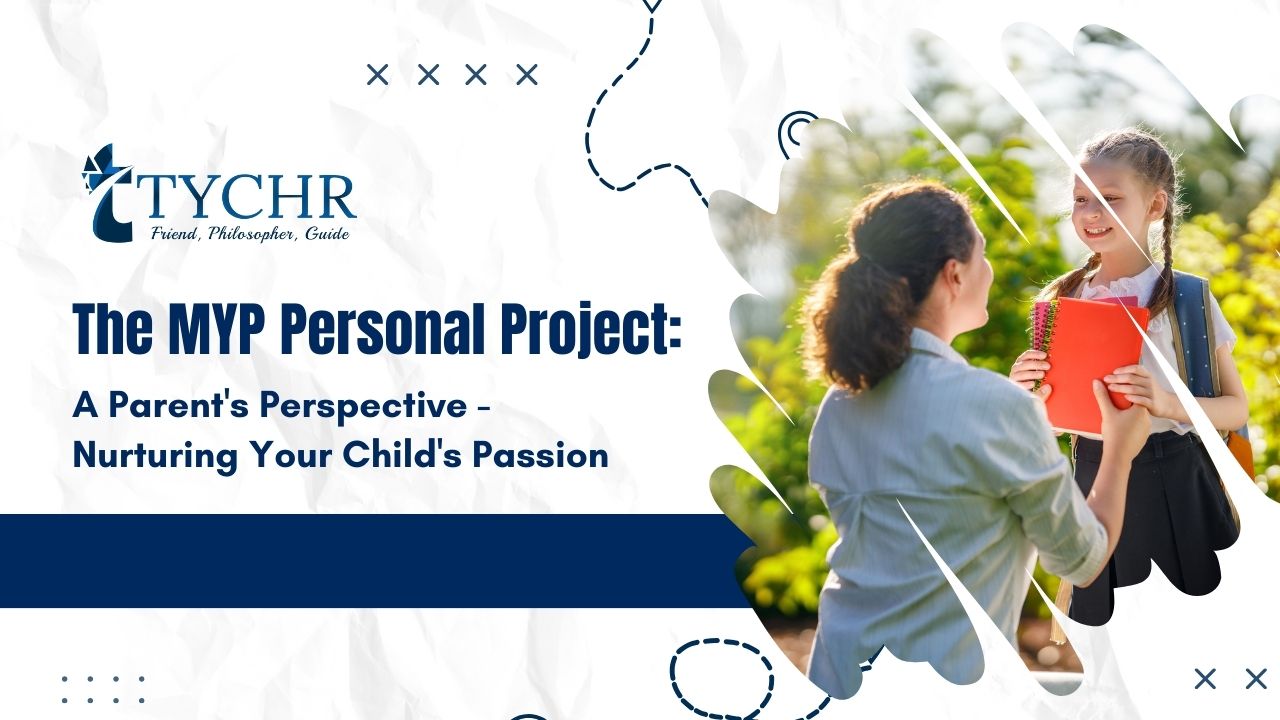 The MYP Personal Project: A Parent's Perspective - Nurturing Your Child's Passion